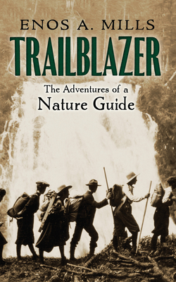 Trailblazer: The Adventures of a Nature Guide by Enos A. Mills