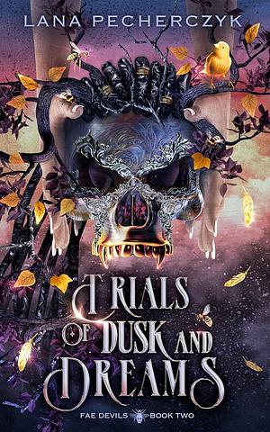 Trials of Dusk and Dreams by Lana Pecherczyk