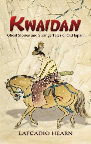 Kwaidan: Ghost Stories and Strange Tales of Old Japan by Oscar Lewis, Yasumasa Fujita, Lafcadio Hearn