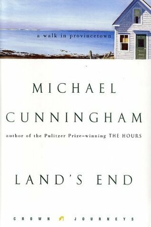 Land's End: A Walk in Provincetown by Michael Cunningham