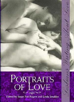 Portraits of Love: Lesbians Writing about Couples by Susan Fox Rogers