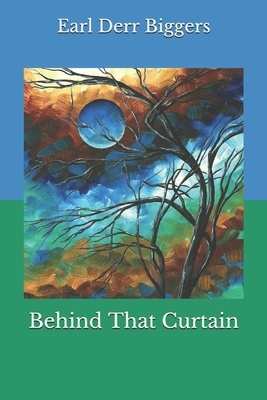 Behind That Curtain by Earl Derr Biggers