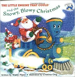 The Little Engine That Could and the Snowy, Blowy Christmas by Watty Piper