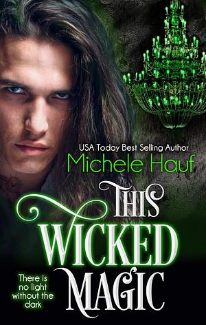This Wicked Magic: a Beautiful Creatures novel by Michele Hauf, Michele Hauf