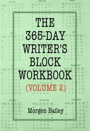 The 365-Day Writer's Block Workbook (Volume 2) by Morgen Bailey