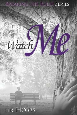 Watch Me by H. R. Hobbs