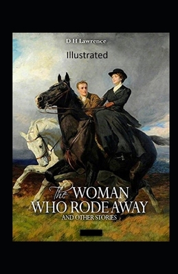 The Woman who Rode Away Illustrated by D.H. Lawrence