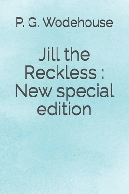 Jill the Reckless: New special edition by P.G. Wodehouse