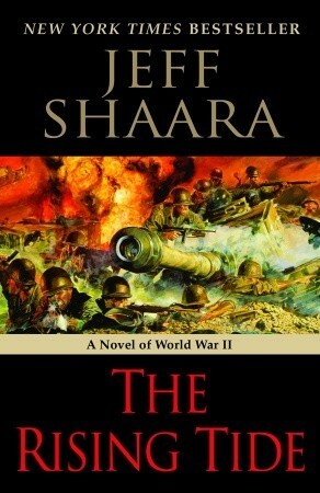 The Rising Tide: A Novel of World War II by Jeff Shaara