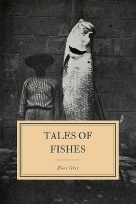 Tales of Fishes by Zane Grey