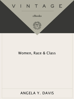 Women, Race, & Class by Angela Y. Davis