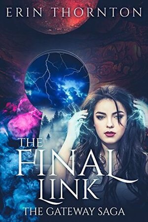 The Final Link: The Gateway Saga - Book 1 by Erin Thornton