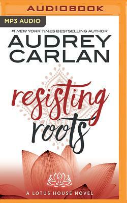 Resisting Roots by Audrey Carlan