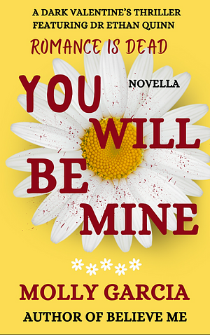 You Will Be Mine by Molly Garcia
