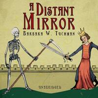 A Distant Mirror: The Calamitous 14th Century by Barbara W. Tuchman