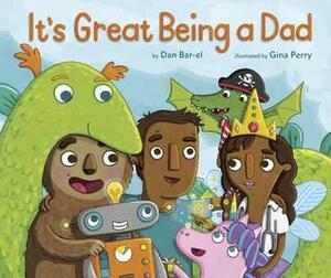 It's Great Being a Dad by Gina Perry, Dan Bar-el