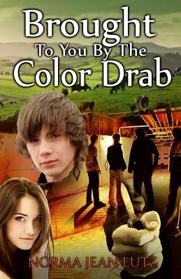 Brought To You By The Color Drab by Norma Jean Lutz