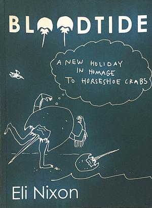 Bloodtide: A New Holiday in Homage to Horseshoe Crabs by Eli Nixon