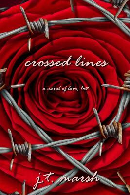 Crossed Lines: A Novel of Love, Lost (Trade Paperback) by J. T. Marsh