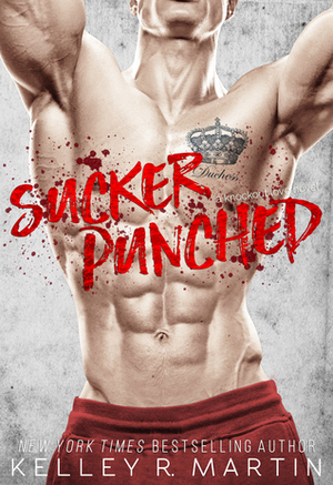 Sucker Punched by Kelley R. Martin