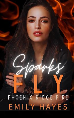 Sparks Fly by Emily Hayes