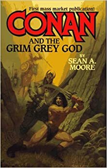 Conan and the Grim Grey God by Sean A. Moore