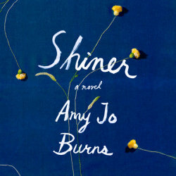 Shiner by Amy Jo Burns