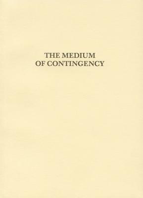 Medium of Contingency by Robin MacKay