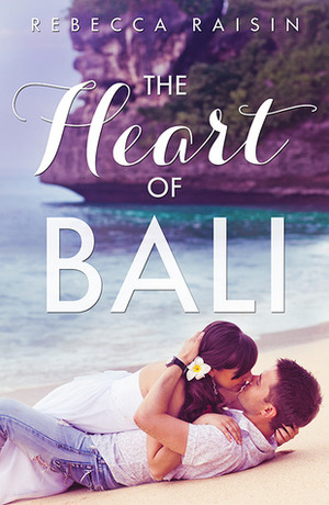 The Heart of Bali by Rebecca Raisin