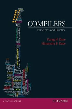 Compilers: Principles and Practice by Parag H. Dave, Himanshu B. Dave