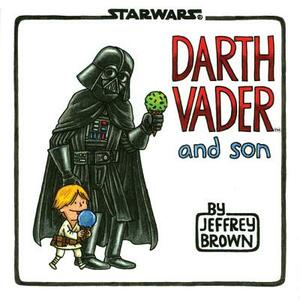 Darth Vader and Son (Star Wars Comics for Father and Son, Darth Vader Comic for Star Wars Kids) by Jeffrey Brown