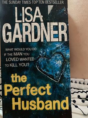 The Perfect Husband  by Lisa Gardner