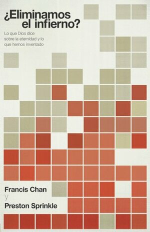 Desaparece el infierno by Francis Chan, Jason Vallotton