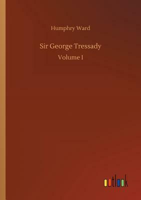 Sir George Tressady by Humphry Ward