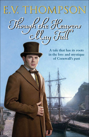 Though the Heavens May Fall by E.V. Thompson