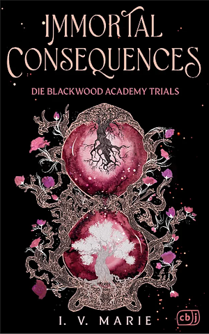 Immortal Consequences - Die Blackwood Academy Trials by I.V. Marie