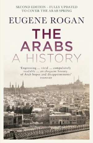The Arabs: A History - Second Edition by Eugene Rogan