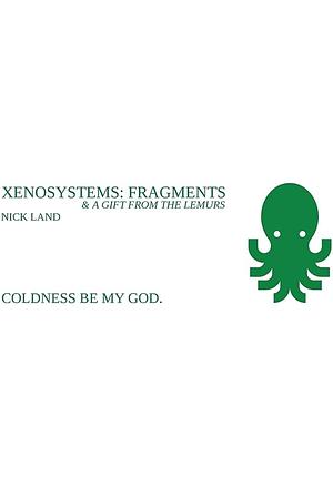 Xenosystems Fragments: (and a Gift from the Lemurs) by Nick Land