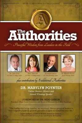 The Authorities - Dr Marylyn Poynter: Powerful Wisdom from Leaders in the Field by Raymond Aaron, Marci Shimoff, John Gray