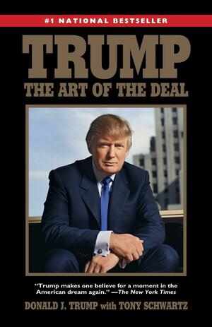 Trump: The Art of the Deal by Donald J. Trump, Tony Schwartz