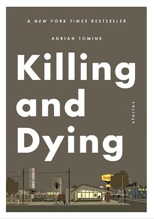 Killing And Dying by Adrian Tomine, Adrian Tomine