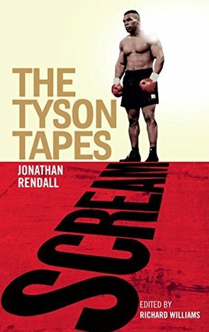 Scream: The Tyson Tapes by Jonathan Rendall, Richard Williams