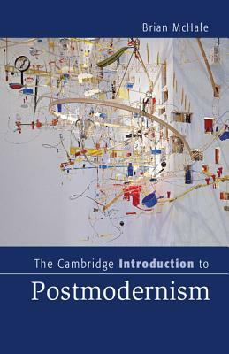 The Cambridge Introduction to Postmodernism by Brian McHale