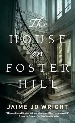 House on Foster Hill by Jaime Jo Wright, Jaime Jo Wright