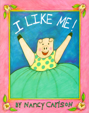 I Like Me! by Nancy Carlson