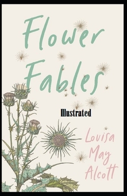 Flower Fables Illustrated by Louisa May Alcott