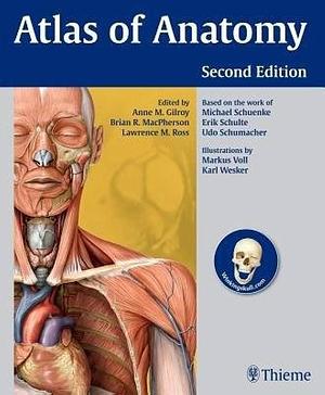 Atlas Of Anatomy by Anne M. Gilroy, Anne M. Gilroy