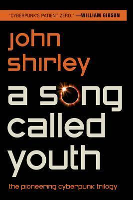 A Song Called Youth by John Shirley