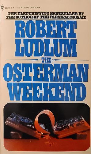 The Osterman Weekend by Robert Ludlum