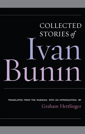 Ivan Bunin: Collected Stories by Ivan Bunin